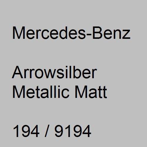 Mercedes-Benz, Arrowsilber Metallic Matt, 194 / 9194.